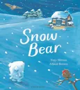 Snow Bear - Tony Mitton, Alison Brown