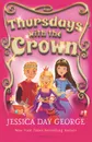 Thursdays with the Crown - Jessica Day George
