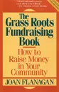 The Grass Roots Fundraising Book: How to Raise Money in Your Community - Joan Flanagan