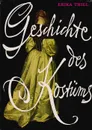 Geschichte des Kostums - Thiel Erika