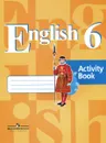 English 6: Activity Book / Английский язык. 6 класс. Рабочая тетрадь - Владимир Кузовлев,Наталья Лапа,Эльвира Перегудова,Ирина Костина,Ольга Дуванова,Елена Кузнецова