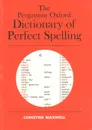 The Pergamon Oxford: Dictionary of Perfect Spelling - Christine Maxwell