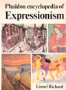 Phaidon Encyclopedia of Expressionism - Lionel Richard