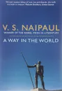 A Way in the World - V. S. Naipaul