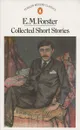 E. M. Forster: Collected Short Stories - E. M. Forster