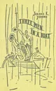 Three men in a boat (to say nothing of the dog) - Jerome K.  Jerome