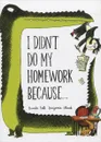 I Didn't Do My Homework Because... - Davide Cali