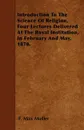 Introduction To The Science Of Religion, Four Lectures Delivered At The Royal Institution, In February And May, 1870. - F. Max Muller