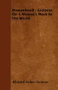 Womanhood - Lectures On A Woman's Work In The World. - Richard Heber Newton