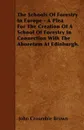 The Schools Of Forestry In Europe - A Plea For The Creation Of A School Of Forestry In Connection With The Aboretum At Edinburgh. - John Croumbie Brown