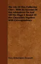 The Life of Mrs. Catherine Clive - With an Account of Her Adventures on and Off the Stage a Round of Her Characters Together with Correspondence - Percy Hetherington Fitzgerald