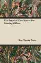 The Practical Cost System For Printing Offices - Roy Trewin Porte