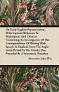 On Early English Pronunciation, With Especial Reference To Shakespeare And Chaucer, Containing An Investigation Of The Correspondence Of Writing With Speech In England From The Anglo-saxon Period To The Present Day, Preceded By A Systematic Notation - Alexander John Ellis