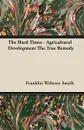 The Hard Times - Agricultural Development The True Remedy - Franklin Webster Smith