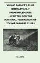 Young Farmer's Club Booklet No. 7 - Farm Implements - Written For The National Federation Of Young Farmers Clubs - H. J. Hine