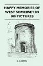 Happy Memories Of West Somerset In 100 Pictures - E. H. Smith