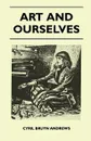 Art And Ourselves - Cyril Bruyn Andrews