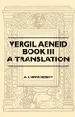 Vergil Aeneid, Book III - A Translation - A. A. Irwin Nesbitt