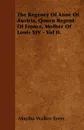 The Regency Of Anne Of Austria, Queen Regent Of France, Mother Of Louis XIV - Vol II. - Martha Walker Freer