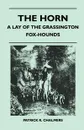 The Horn - A Lay of the Grassington Fox-Hounds - Patrick R. Chalmers