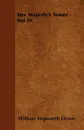 Her Majesty's Tower - Vol IV. - William Hepworth Dixon