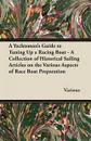 A Yachtsman's Guide to Tuning Up a Racing Boat - A Collection of Historical Sailing Articles on the Various Aspects of Race Boat Preparation - Various