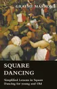 Square Dancing - Simplified Lessons in Square Dancing for young and Old - Graeme Marron