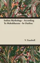 Indian Mythology - According To Mahabharata - In Outline - V. Fausboll