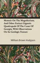 Memoir On The Megatherium, And Other Extinct Gigantic Quadrupeds Of The Coast Of Georgia, With Observations On Its Geologic Feature - William Brown Hodgson