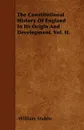 The Constitutional History Of England In Its Origin And Development. Vol. II. - William Stubbs