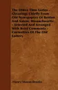 The Olden Time Series - Gleanings Chiefly From Old Newspapers Of Boston And Salem, Massachusetts - Selected And Arranged With Brief Comments - Curiosities Of The Old Lottery. - Henry Mason Brooks