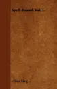 Spell-Bound. Vol. I. - Alice King