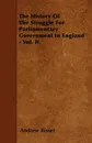 The History Of The Struggle For Parliamentary Government In England - Vol. II. - Andrew Bisset