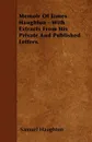 Memoir Of James Haughton - With Extracts From His Private And Published Letters. - Samuel Haughton