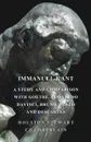 Immanuel Kant, A Study And Comparison With Goethe, Leonardo Davinci, Bruno, Plato And Descartes - Houston Stewart Chamberlain