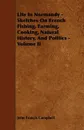 Life In Normandy - Sketches On French Fishing, Farming, Cooking, Natural History, And Politics - Volume II - John Francis Campbell