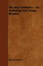 The Way of Poetry - An Anthology for Young Readers - John Drinkwater