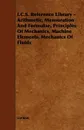 I.C.S. Reference Library - Arithmetic, Mensuration and Formulae, Principles of Mechanics, Machine Elements, Mechanics of Fluids - Various