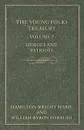 The Young Folks Treasury - Volume 7 - Heroes and Patriots - Hamilton Wright Mabie