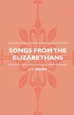 Songs From The Elizabethans - J. C. Squire