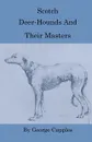 Scotch Deer-Hounds And Their Masters - George Cupples