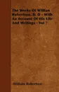 The Works of Willian Robertson, D. D - With an Account of His Life and Writings - Vol 7 - William Robertson