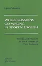 Where Russians Go Wrong in Spoken English. Words and Phrases in the Context of Two Cultures - Lynn Visson