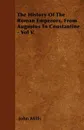 The History Of The Roman Emperors, From Augustus To Constantine - Vol V. - John Mills