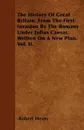 The History Of Great Britain, From The First Invasion By The Romans Under Julius Caesar. Written On A New Plan. Vol. II. - Robert Henry