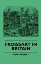 Froissart In Britain - Henry Newbolt