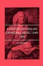 A History Of English Cathederal Music 1549-1889 - John Bumpus