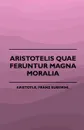 Aristotelis Quae Feruntur Magna Moralia (1883) - Franz Susemihl Aristotle