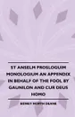 St Anselm Prosloguim Monologium An Appendix In Behalf Of The Fool By Gaunilon And Cur Deus Homo - Anselm