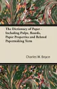 The Dictionary of Paper - Including Pulps, Boards, Paper Properties and Related Papermaking Term - Charles W. Boyce